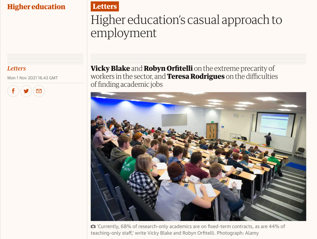 Screen shot of Letter to the Guardina page (mon 1 Nov 2021 16:43 GMT), with our letter featured: "Higher education's casual approach to employment: Vicky Blake and Robyn Orfitelli on the extreme precarity of workers in the sector, and Teresa Rodrigues on the difficulties of finding academic jobs"
There is a shot of a large and full lecture theatre under the sub-head. The whole page can be accessed through the link in article text